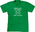 Friends Don't Let Friends Drink & Derive T-Shirt Hoodie, Sweatshirt | CiraTrend.com (Image 1)