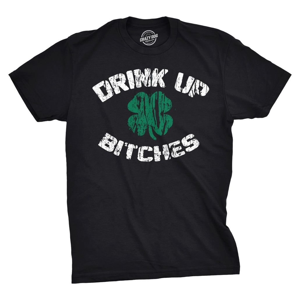 Drink Up Bitches Men's T Shirt Hoodie, Sweatshirt | CiraTrend.com (Image 1)
