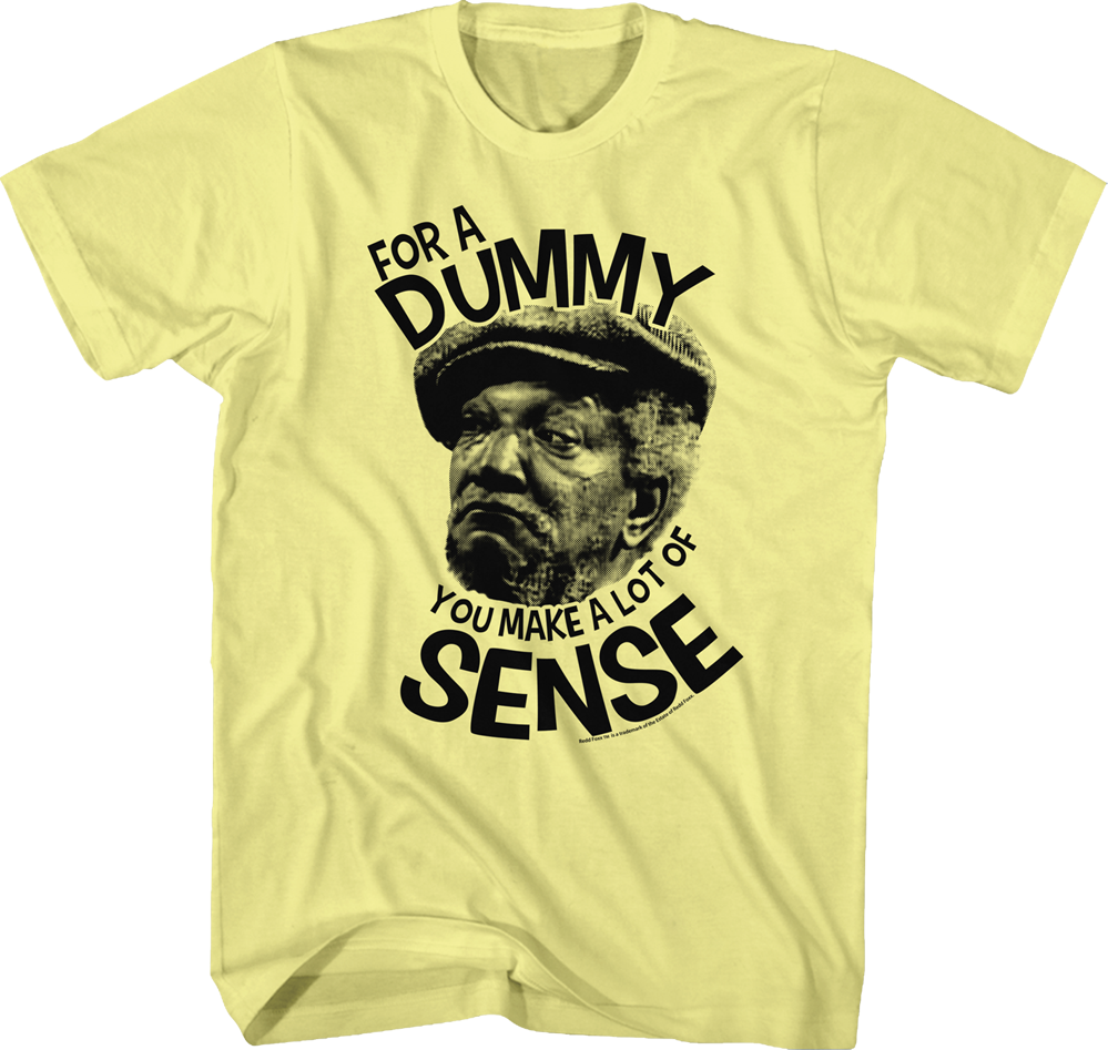 Dummy You Make Sense Fred Sanford T-Shirt Hoodie, Sweatshirt | CiraTrend.com (Image 1)