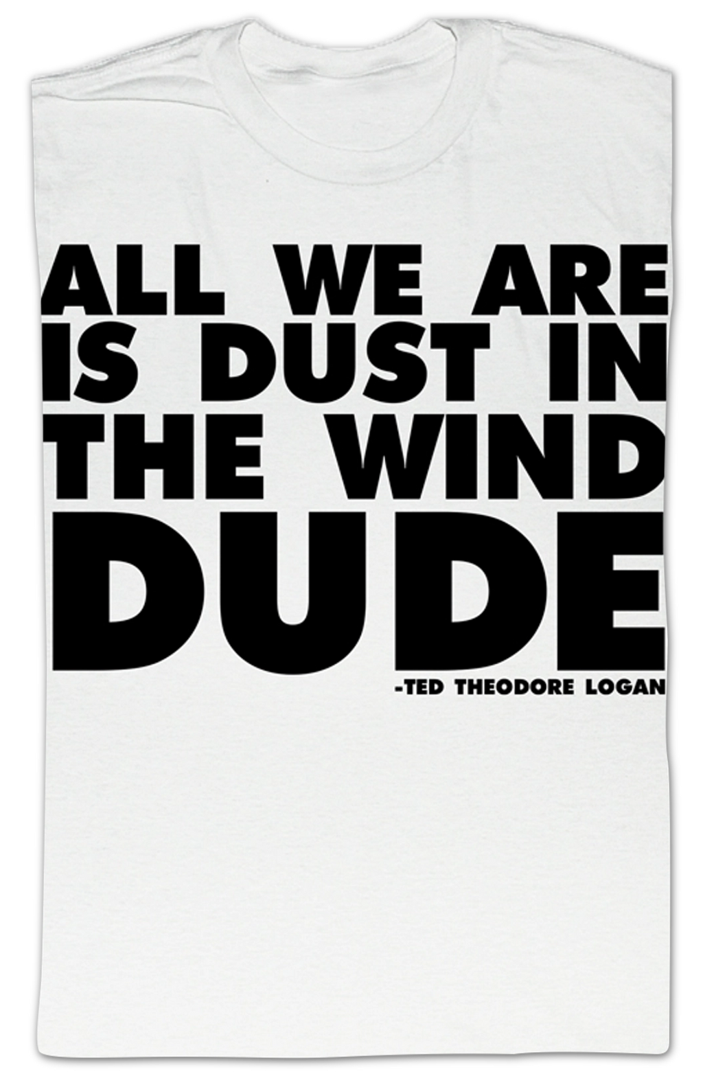 Dust Wind Dude Bill Ted T-Shirts, Hoodie, Sweatshirt