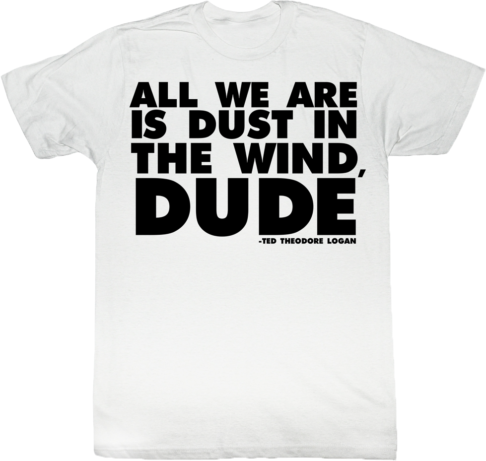 Dust Wind Dude Bill Ted T-Shirts, Hoodie, Sweatshirt