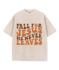 Fall For Jesus He Never Leaves Unisex Washed Christian T-shirt Hoodie, Sweatshirt | CiraTrend.com (Image 1)