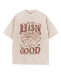 Be The Reason Washed Christian T-shirt Hoodie, Sweatshirt | CiraTrend.com (Image 1)
