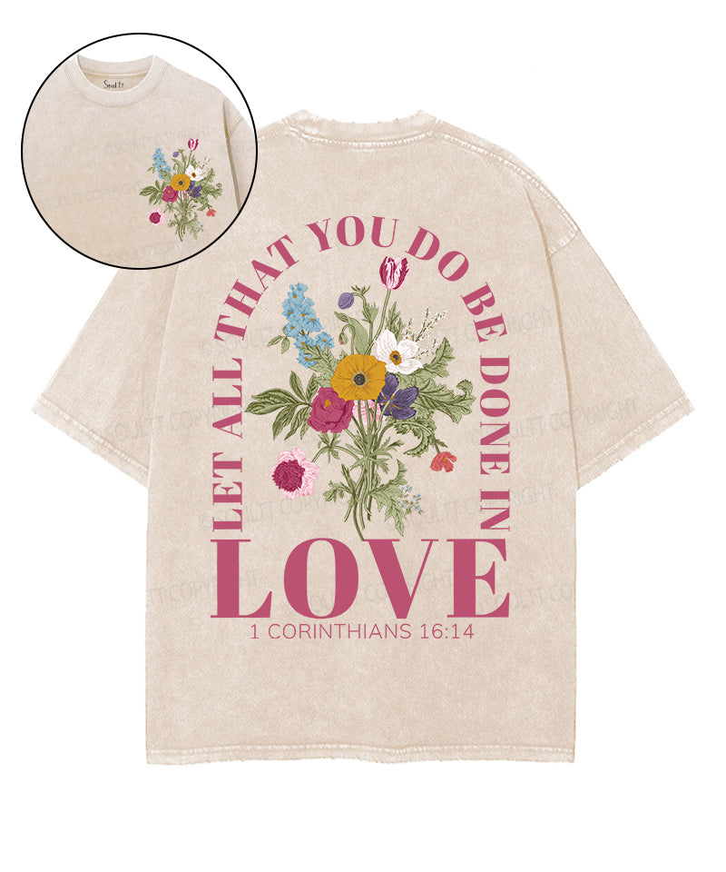 Let All That You Do Be Done Love Double Sided Washed Christian T-Shirts, Hoodie, Sweatshirt