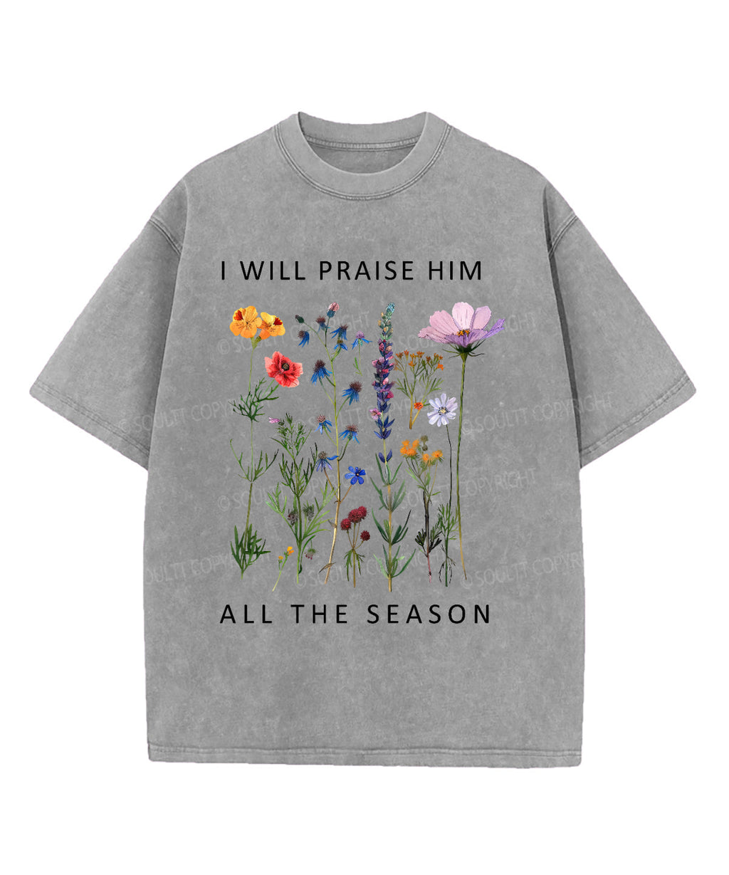 I Will Praise Him All Season Washed Christian T-Shirts, Hoodie, Sweatshirt