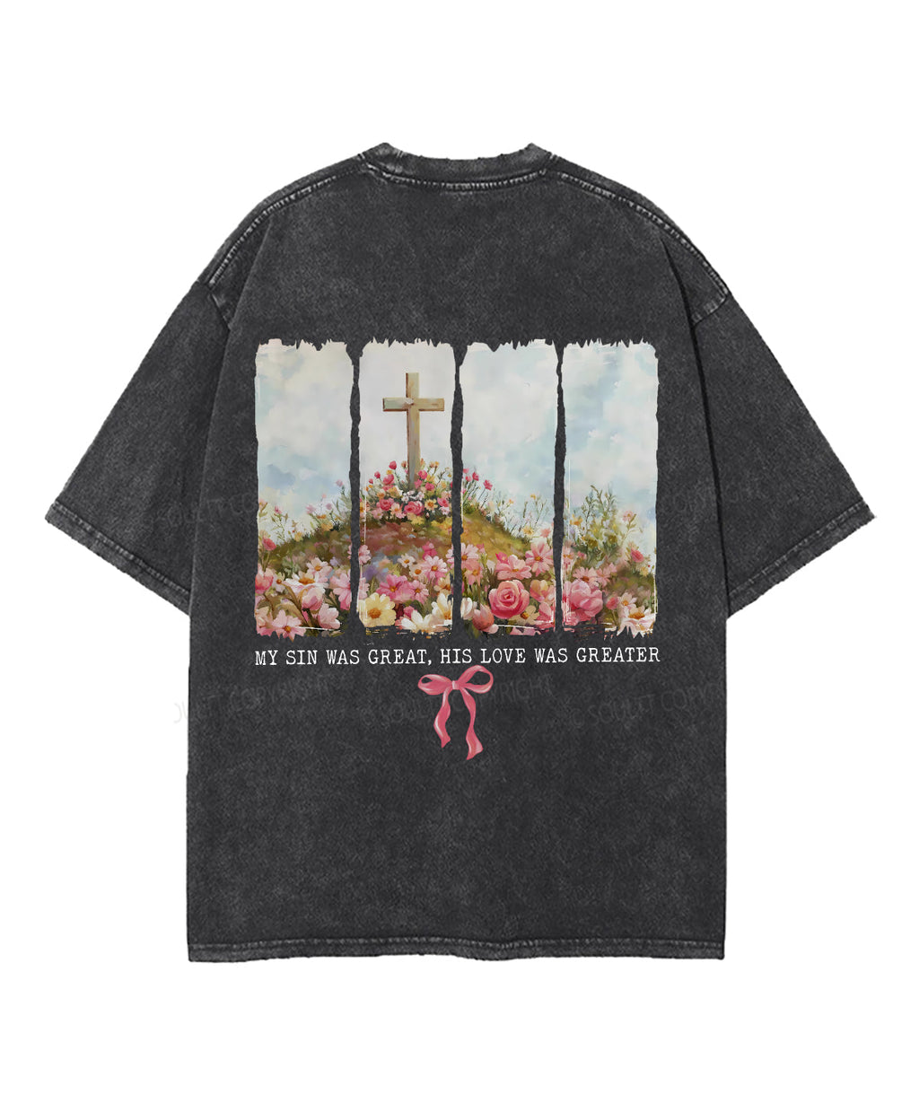 His Love Was Greater Double Sided Unisex Washed Christian T-shirt Hoodie, Sweatshirt | CiraTrend.com (Image 3)