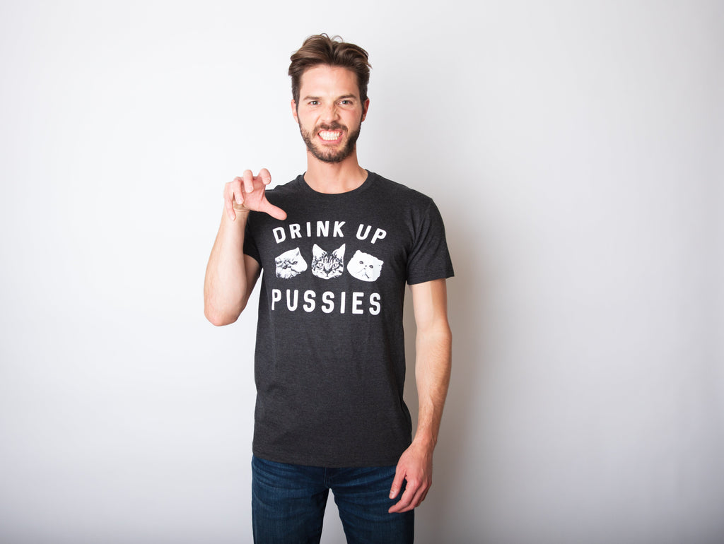 Drink Up Pussies Men's T Shirt Hoodie, Sweatshirt | CiraTrend.com (Image 3)