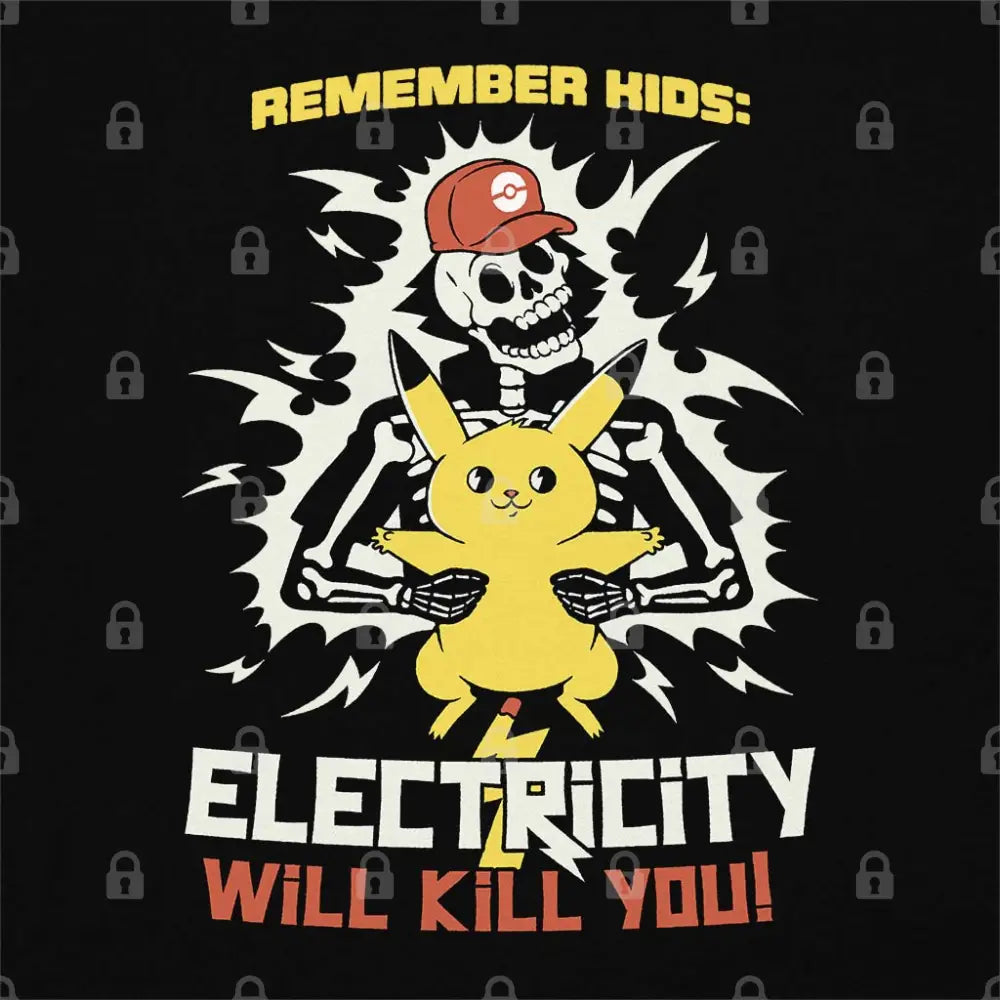 Electricity Will Kill You T-Shirts, Hoodie, Sweatshirt