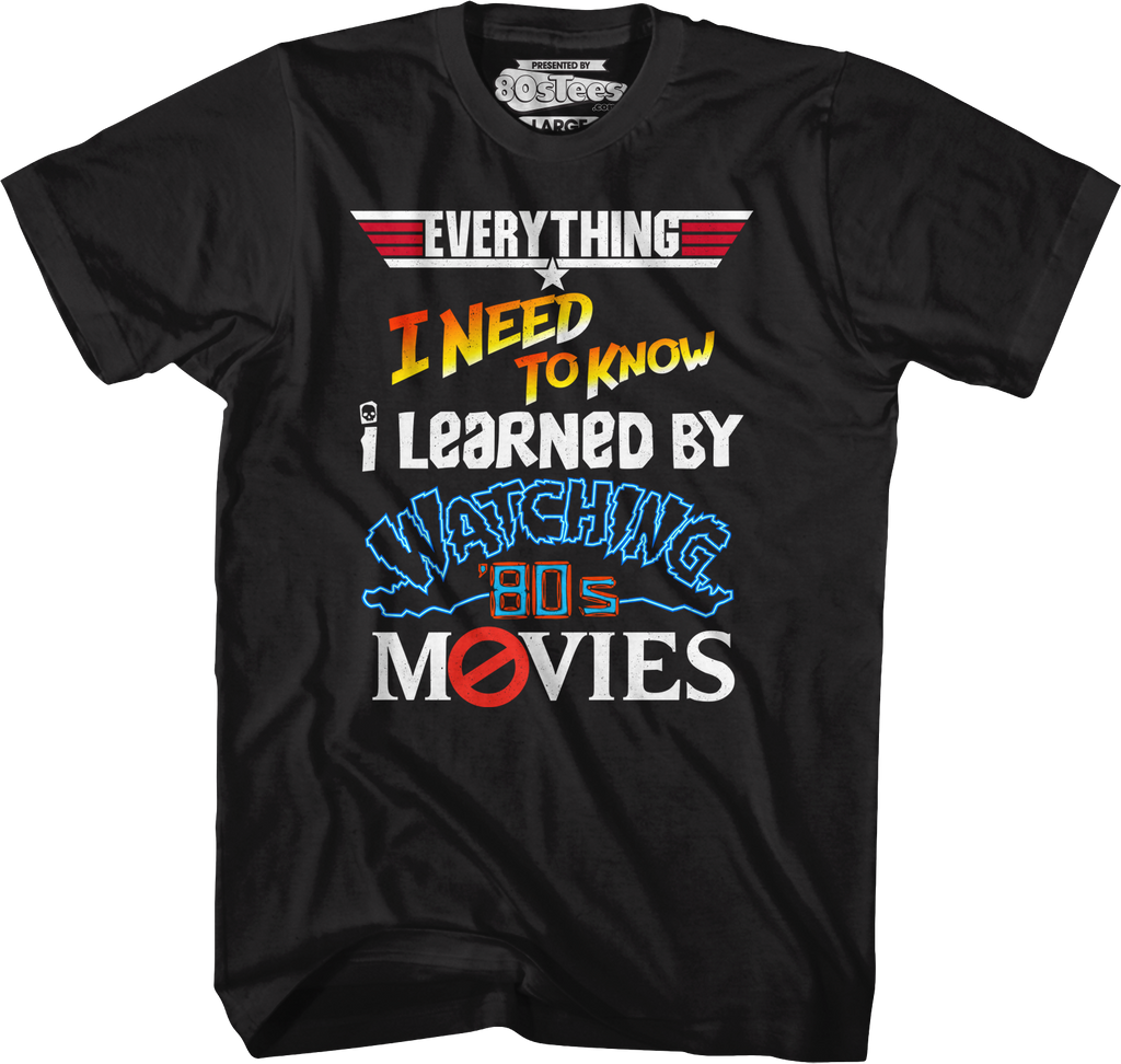 Everything I Need To Know 80s Movies T-Shirt Hoodie, Sweatshirt | CiraTrend.com (Image 1)