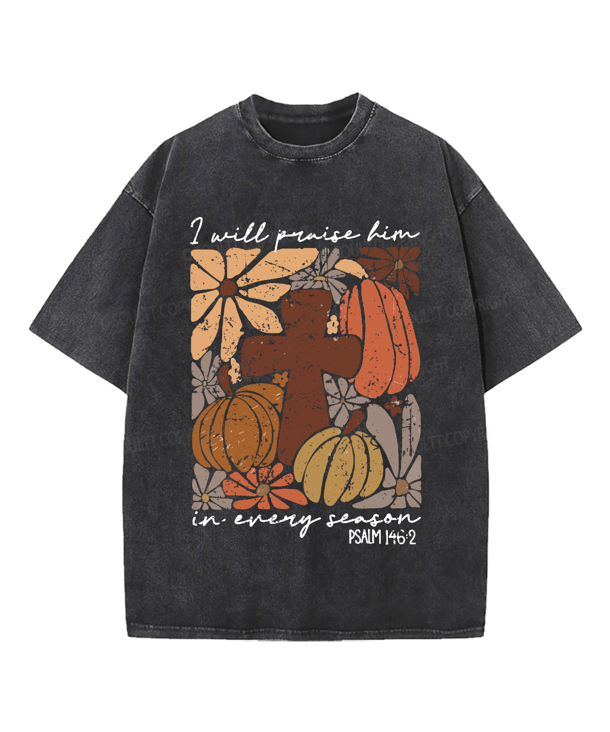I Will Praise Him In Every Season Washed Christian T-shirt Hoodie, Sweatshirt | CiraTrend.com (Image 1)