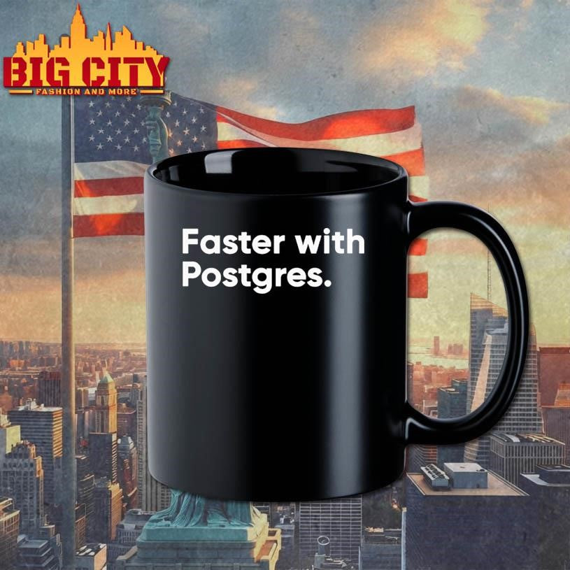 faster with postgres Shirt