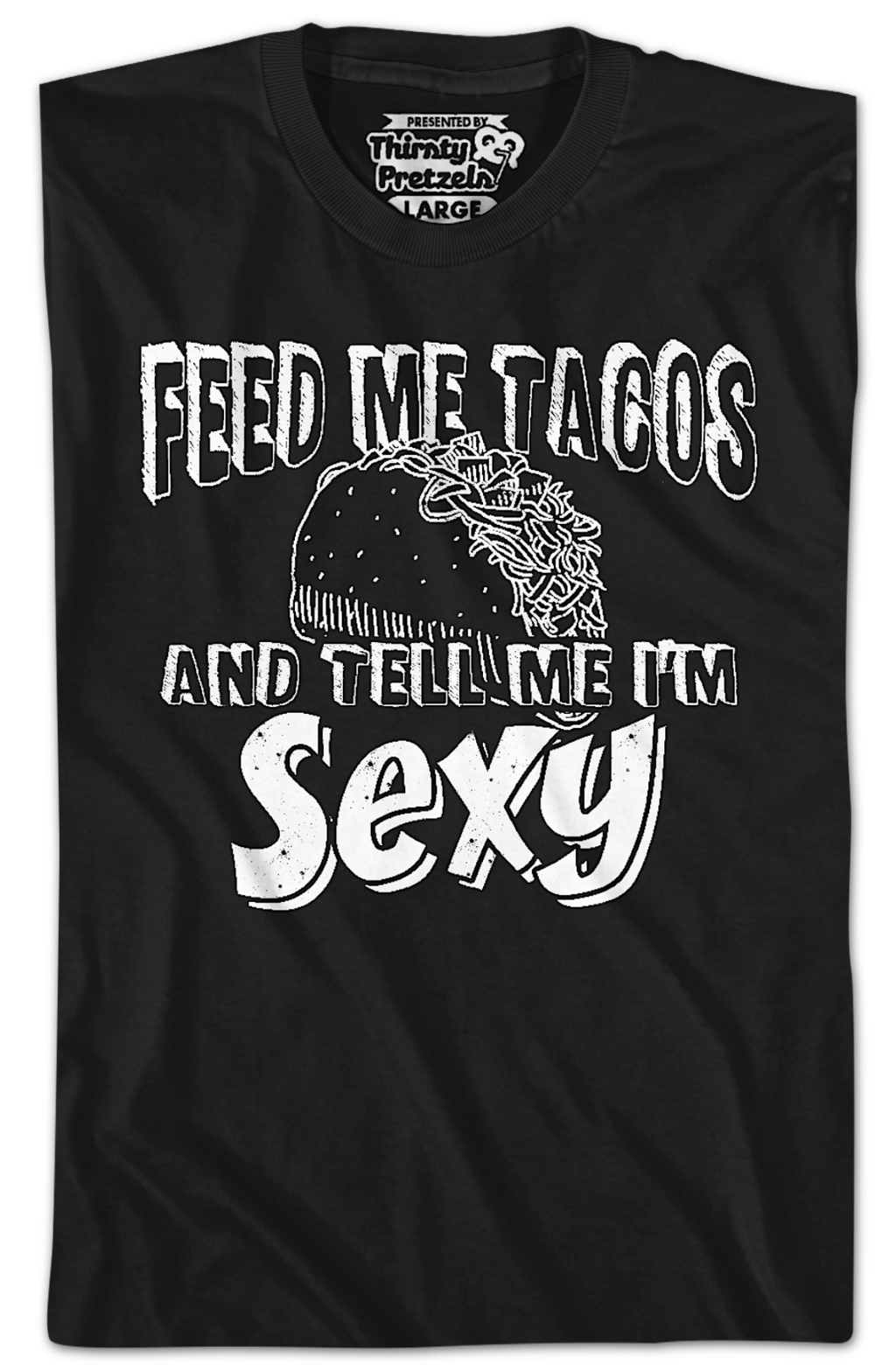 Feed Me Tacos And Tell Me I'm Sexy T-Shirt Hoodie, Sweatshirt | CiraTrend.com (Image 2)