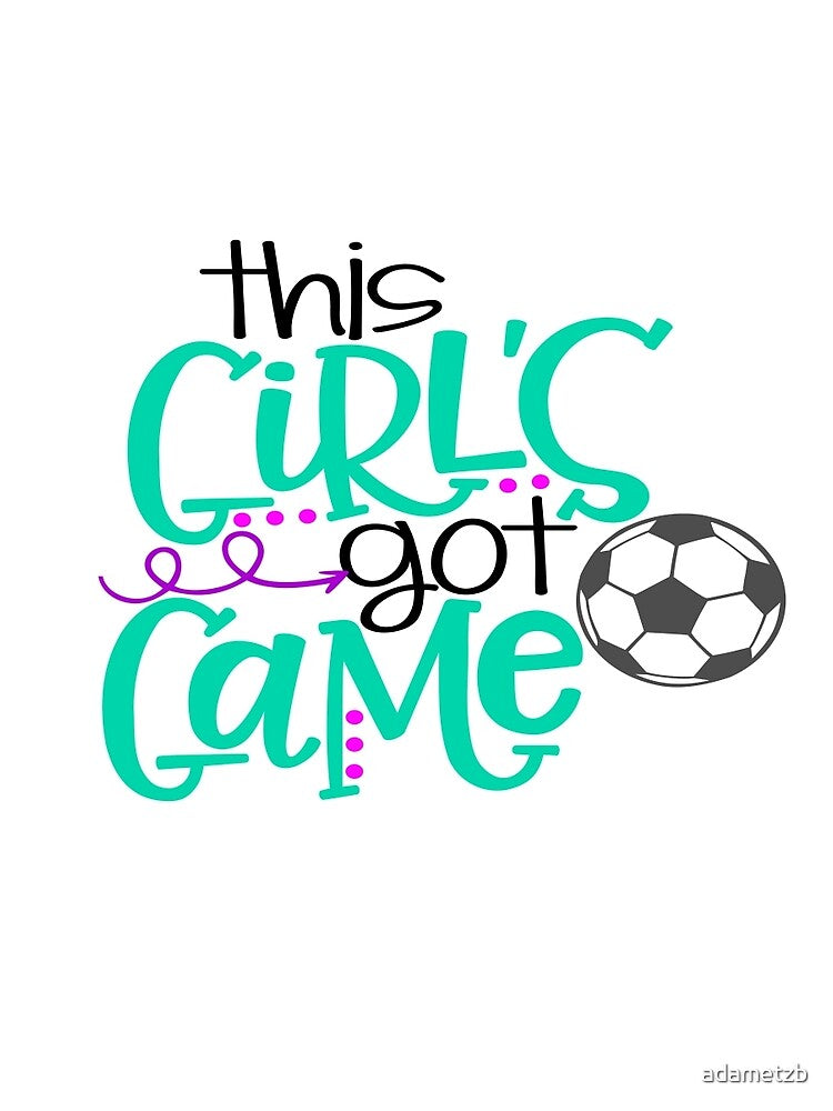 This Girl's Got Game- Soccer by adametzb
