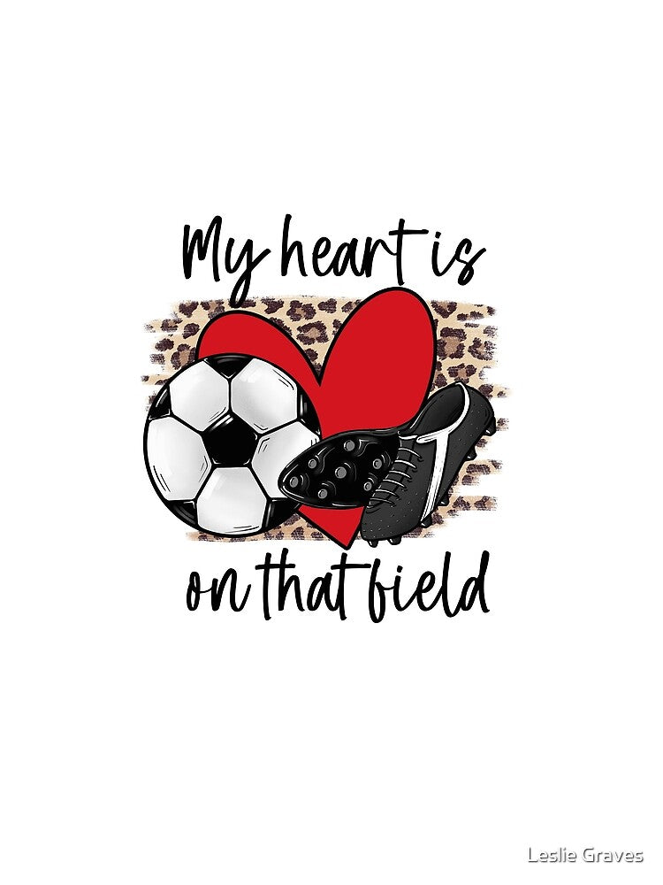 Soccer My Heart is on that Field by Leslie Graves
