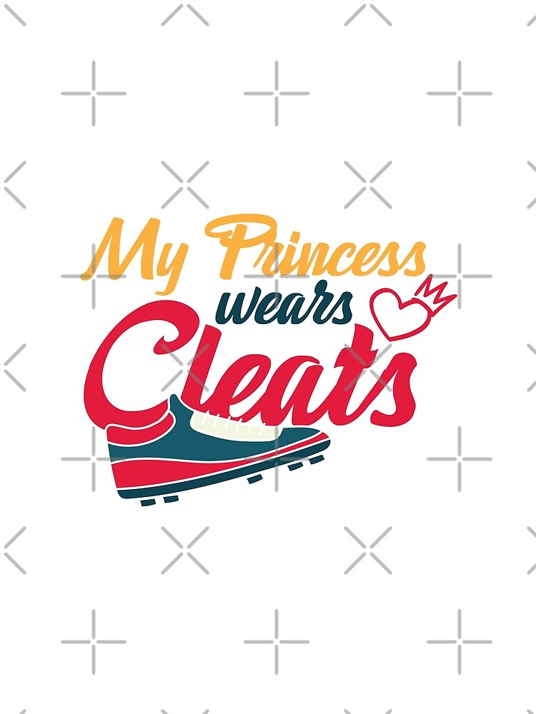 My Princess Wears Cleats - Beautiful Cute Design for Mom and Mothers Day by Prince - Bestseller ★★★★★