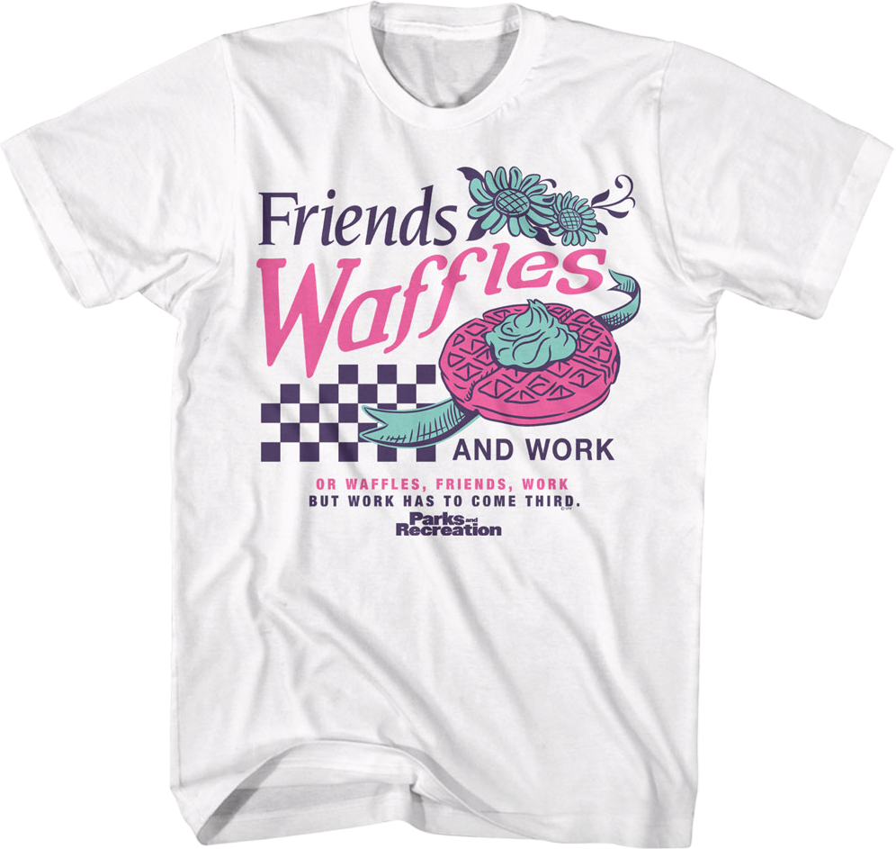 Friends Waffles And Work Parks And Recreation T-Shirt Hoodie, Sweatshirt | CiraTrend.com (Image 1)