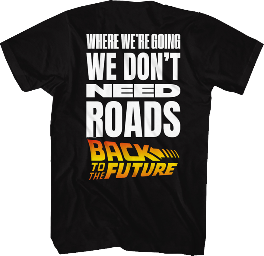 Front & Back We Don't Need Roads Back To The Future T-Shirt Hoodie, Sweatshirt | CiraTrend.com (Image 1)