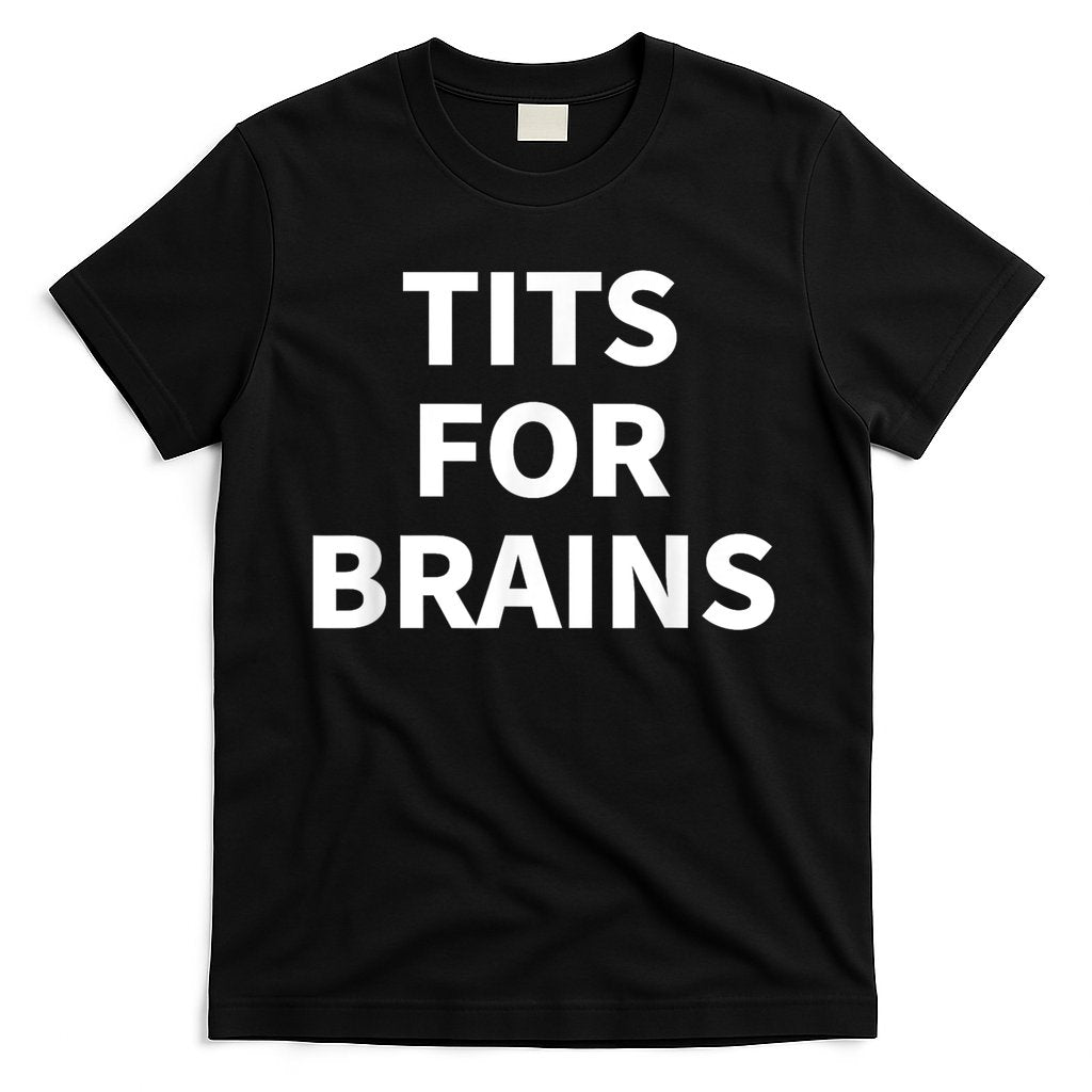 Funny Tits For Brains Sarcasm Saying Feminist T-Shirt