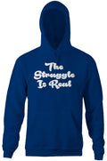 The Struggle Is Real Hoodie T-Shirts, Sweatshirt | CiraTrend.com (Image 1)