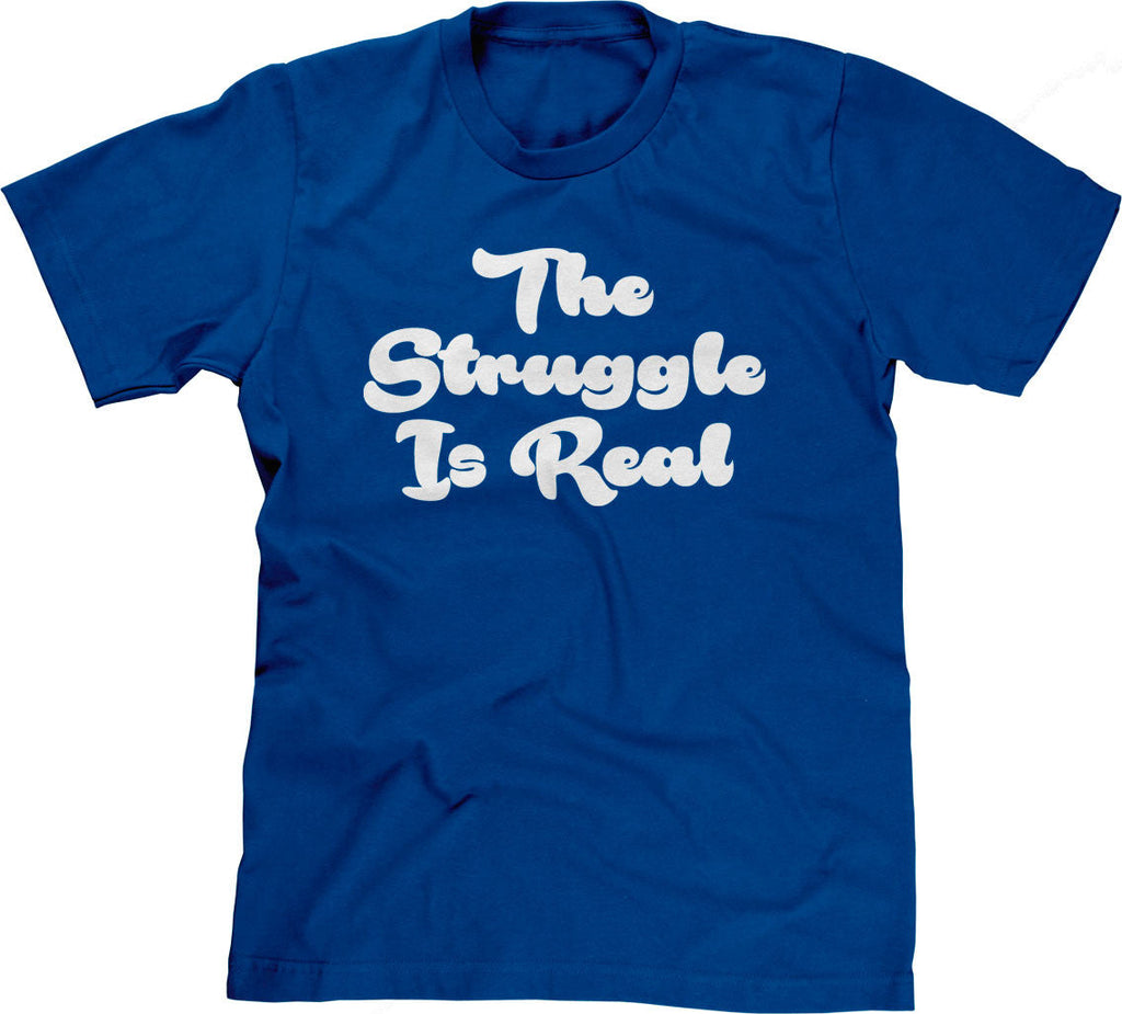 The Struggle Is Real T-Shirt Hoodie, Sweatshirt | CiraTrend.com (Image 1)
