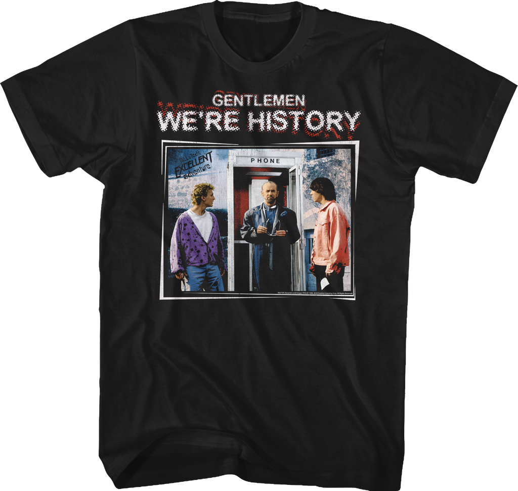 Gentlemen We're History Bill and Ted's Excellent Adventure T-Shirt Hoodie, Sweatshirt | CiraTrend.com (Image 1)