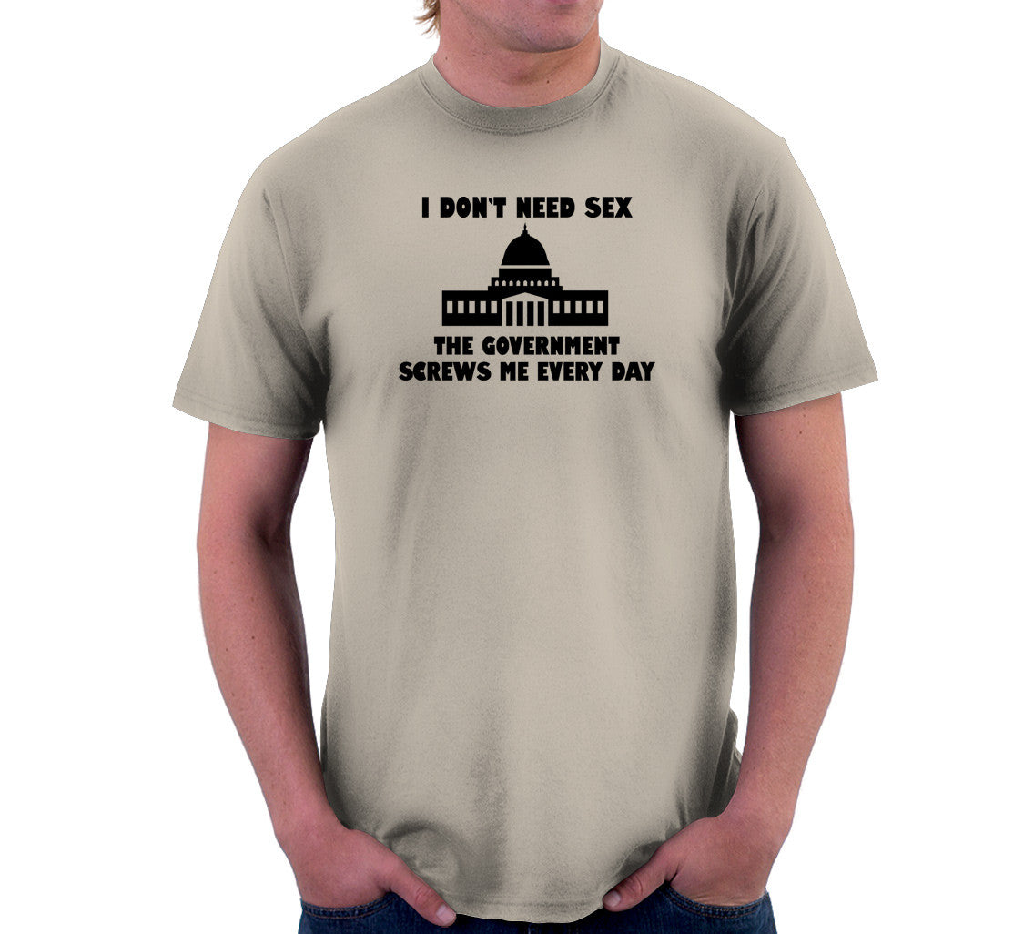 I Don't Need Sex, The Government Screws Me T-Shirt Hoodie, Sweatshirt | CiraTrend.com (Image 3)