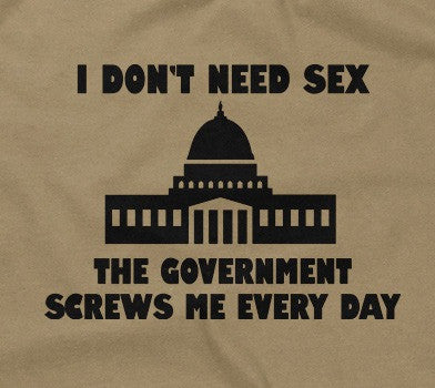 I Don't Need Sex, The Government Screws Me Hoodie T-Shirts, Sweatshirt | CiraTrend.com (Image 2)