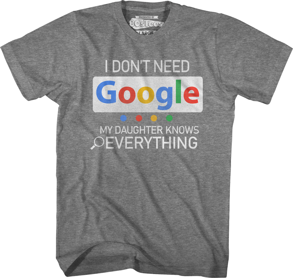 I Don't Need Google My Daughter Knows Everything T-Shirt Hoodie, Sweatshirt | CiraTrend.com (Image 1)