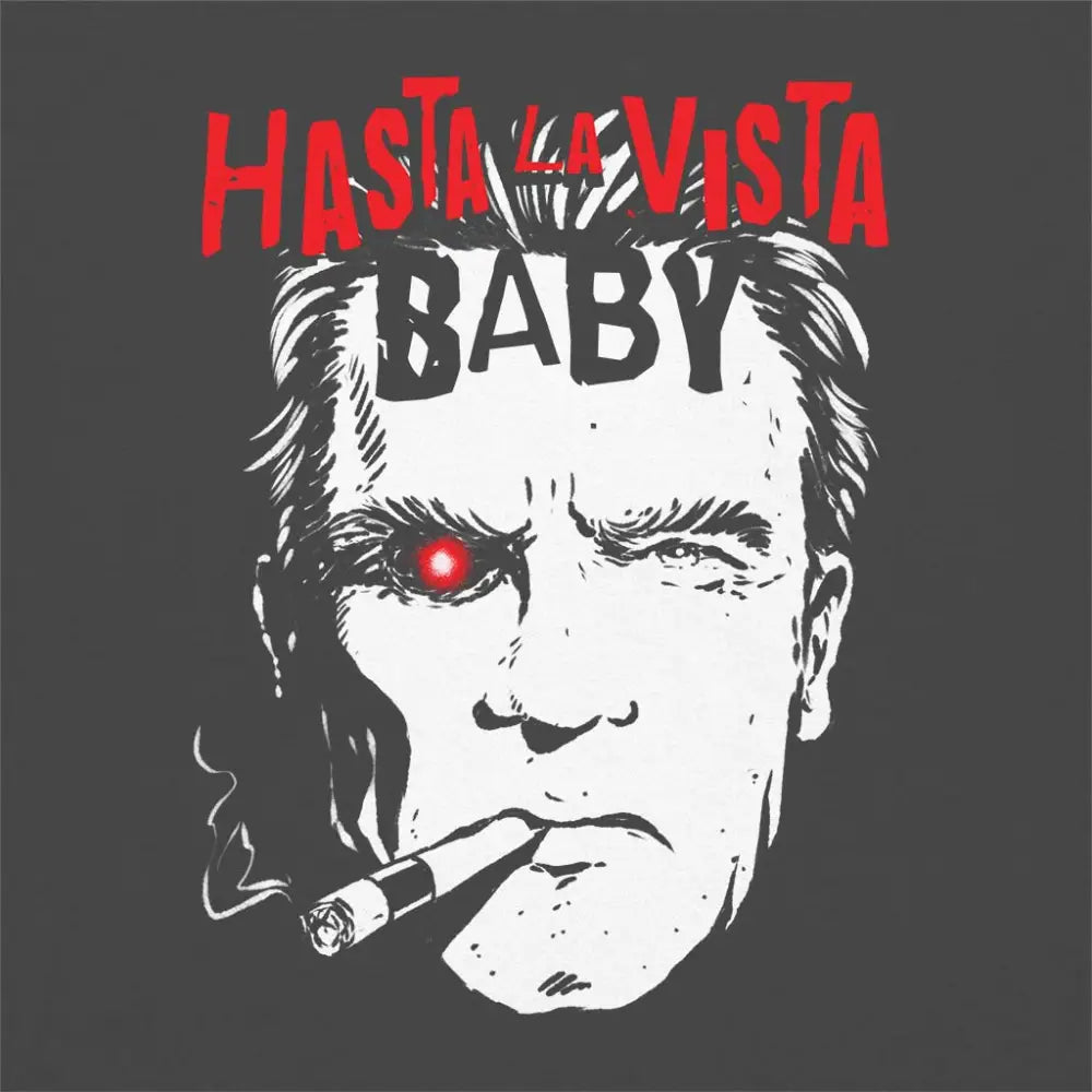 Hasta La Vista Baby T-Shirt Hoodie, Sweatshirt | CiraTrend.com (Image 4)