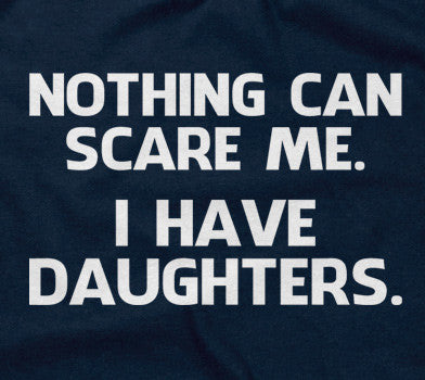 Nothing Can Scare Me (I Have Daughters) T-Shirt Hoodie, Sweatshirt | CiraTrend.com (Image 2)
