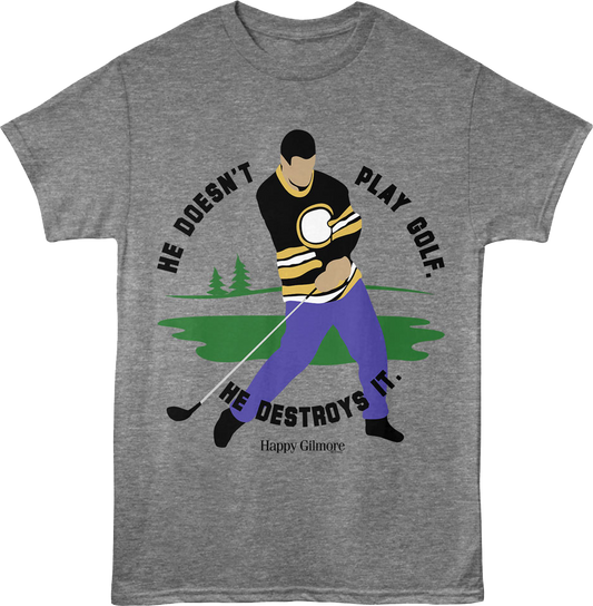 He Doesn't Play Golf He Destroys It Swing Happy Gilmore T-Shirt