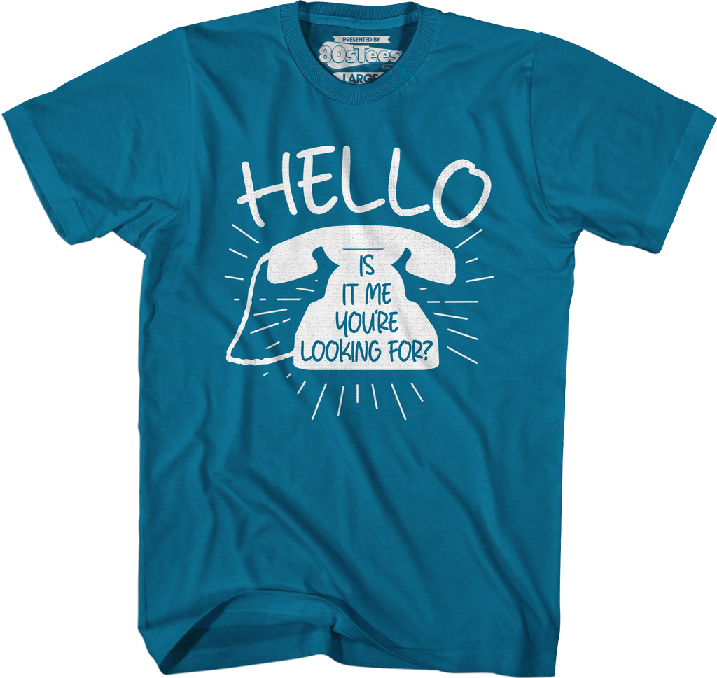 Hello Is It Me You're Looking For T-Shirt Hoodie, Sweatshirt | CiraTrend.com (Image 3)