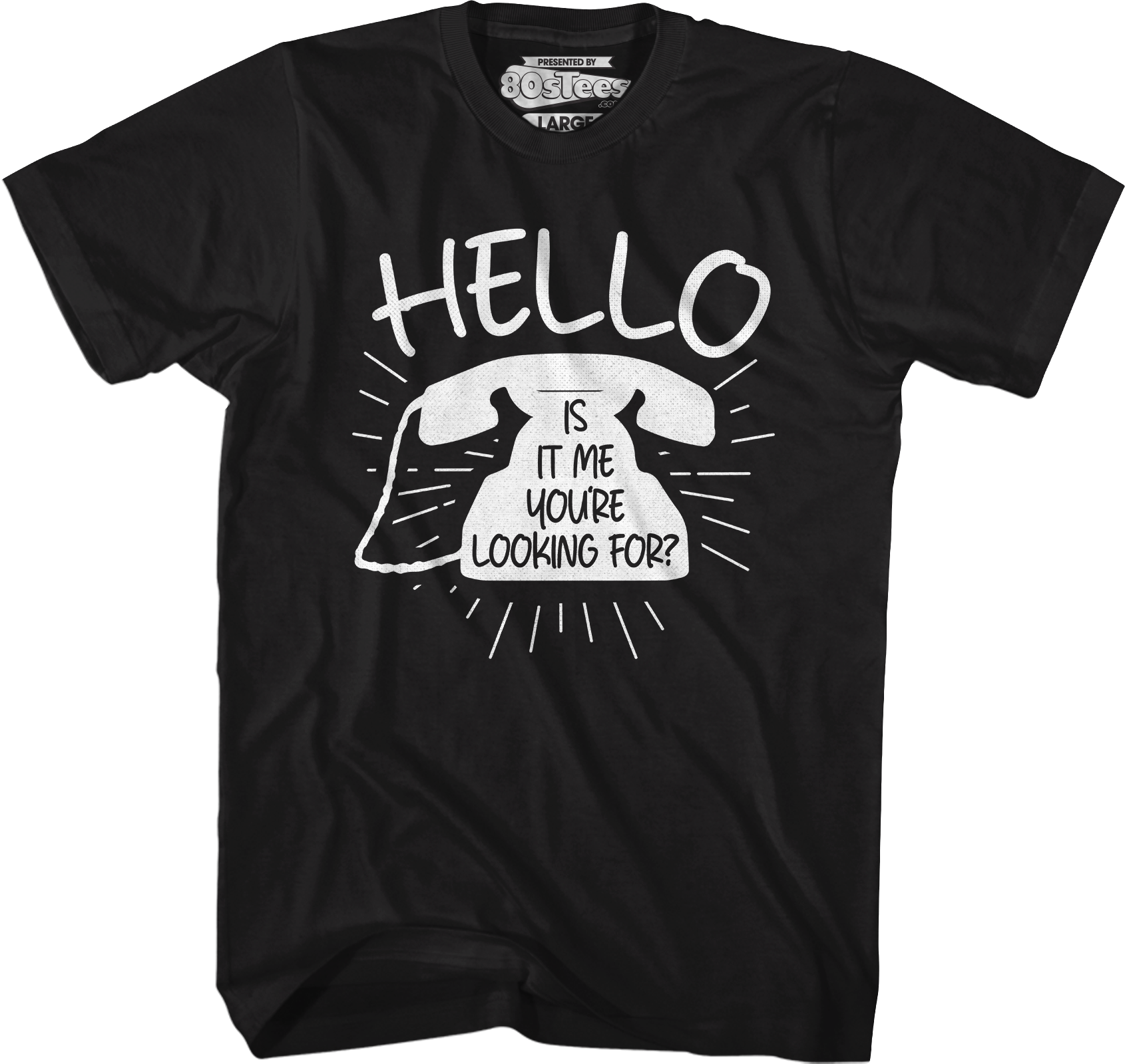 Hello Is It Me You're Looking For T-Shirt Hoodie, Sweatshirt | CiraTrend.com (Image 1)