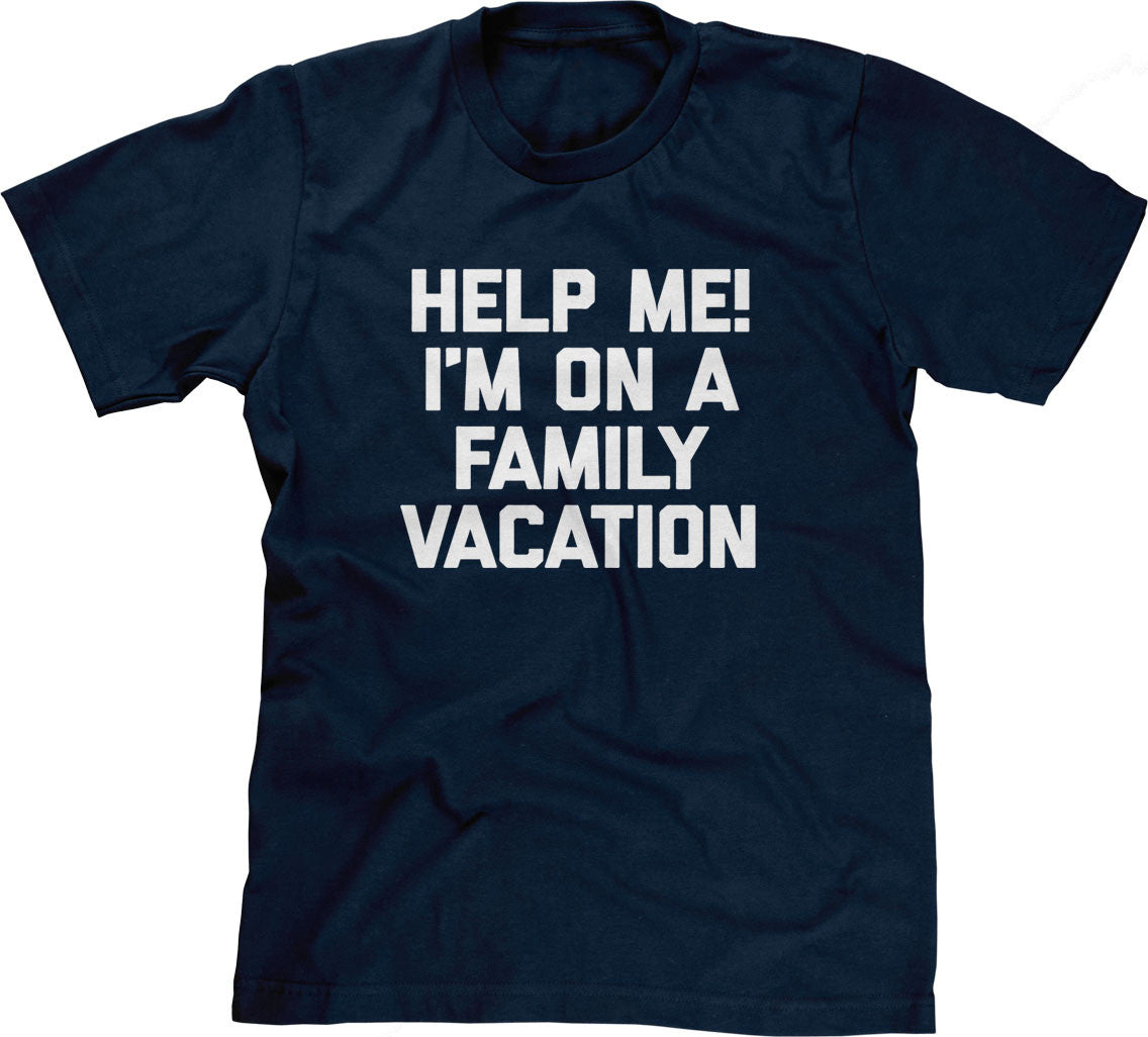 Help Me! I'm On A Family Vacation T-Shirt Hoodie, Sweatshirt | CiraTrend.com (Image 1)