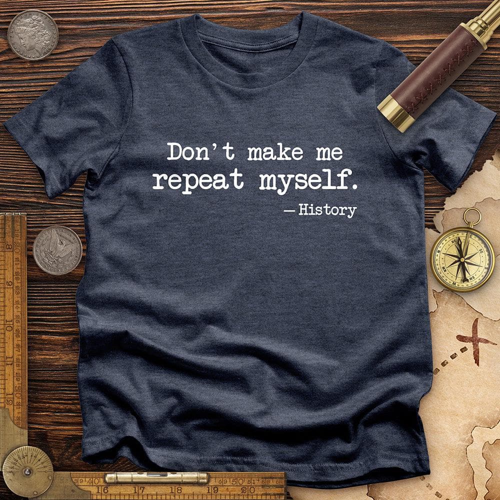 Dont Make Me Repeat Myself T-Shirt Hoodie, Sweatshirt | CiraTrend.com (Image 1)