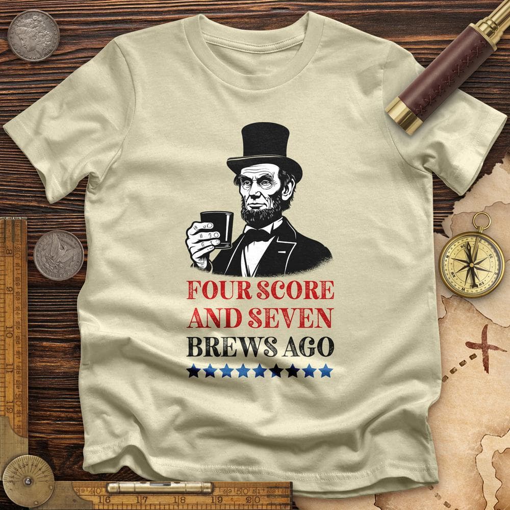 Four Score and Seven Brews Ago T-Shirt Hoodie, Sweatshirt | CiraTrend.com (Image 1)
