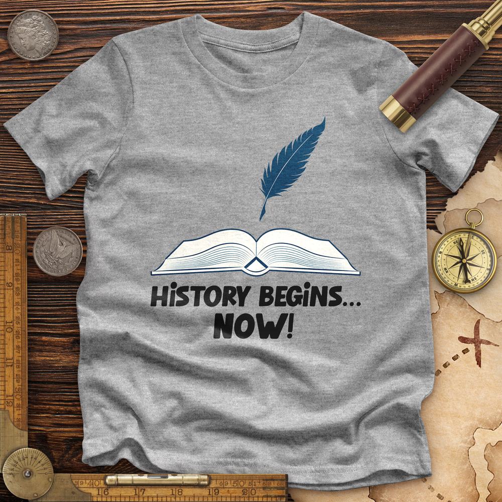 History Begins Now Premium Quality Tee Hoodie, Sweatshirt | CiraTrend.com (Image 1)