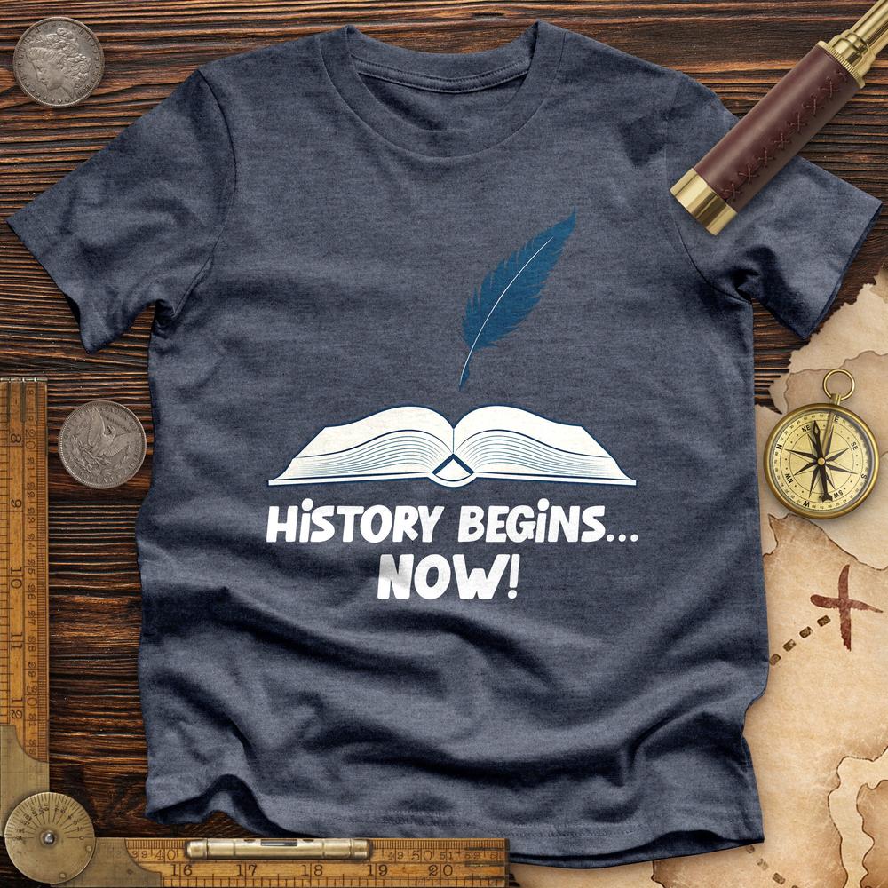 History Begins Now Premium Quality Tee Hoodie, Sweatshirt | CiraTrend.com (Image 4)