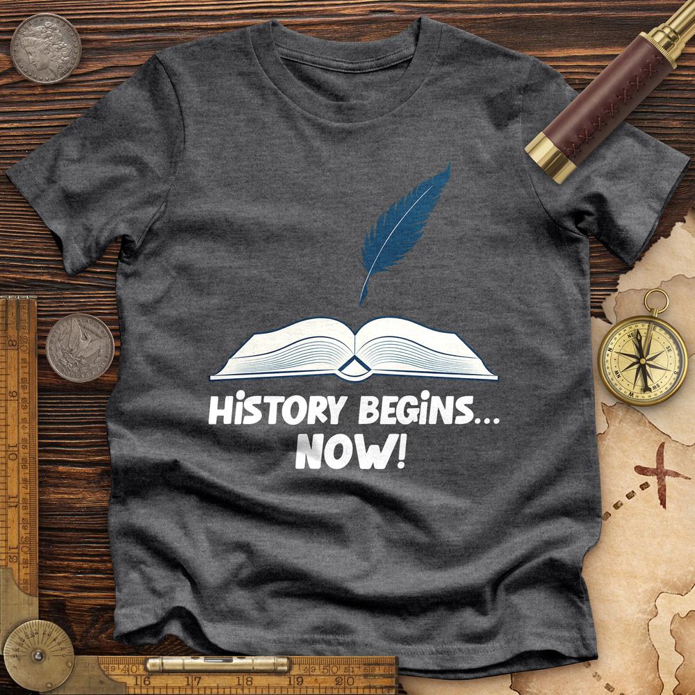 History Begins Now Premium Quality Tee Hoodie, Sweatshirt | CiraTrend.com (Image 3)