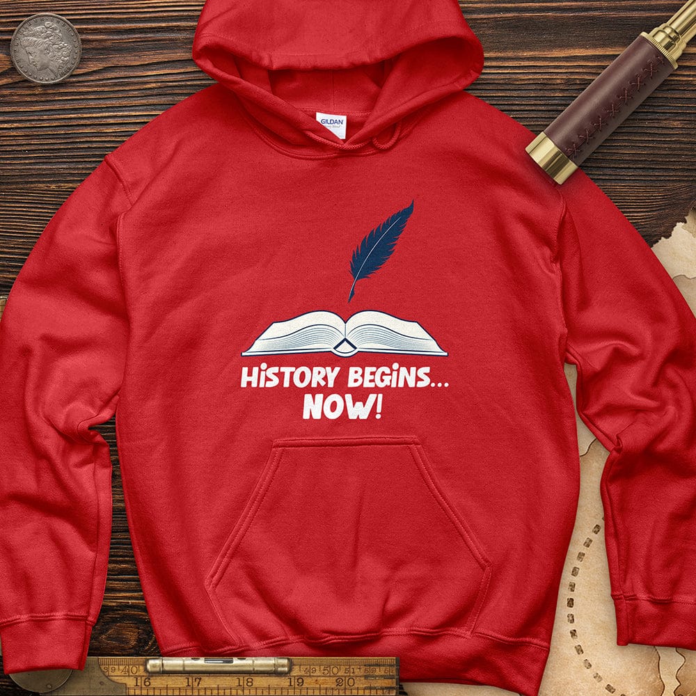History Begins Now Hoodie T-Shirts, Sweatshirt | CiraTrend.com (Image 1)