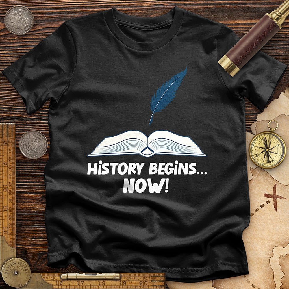 History Begins Now T-Shirt Hoodie, Sweatshirt | CiraTrend.com (Image 2)