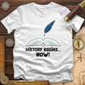 History Begins Now T-Shirt Hoodie, Sweatshirt | CiraTrend.com (Image 1)