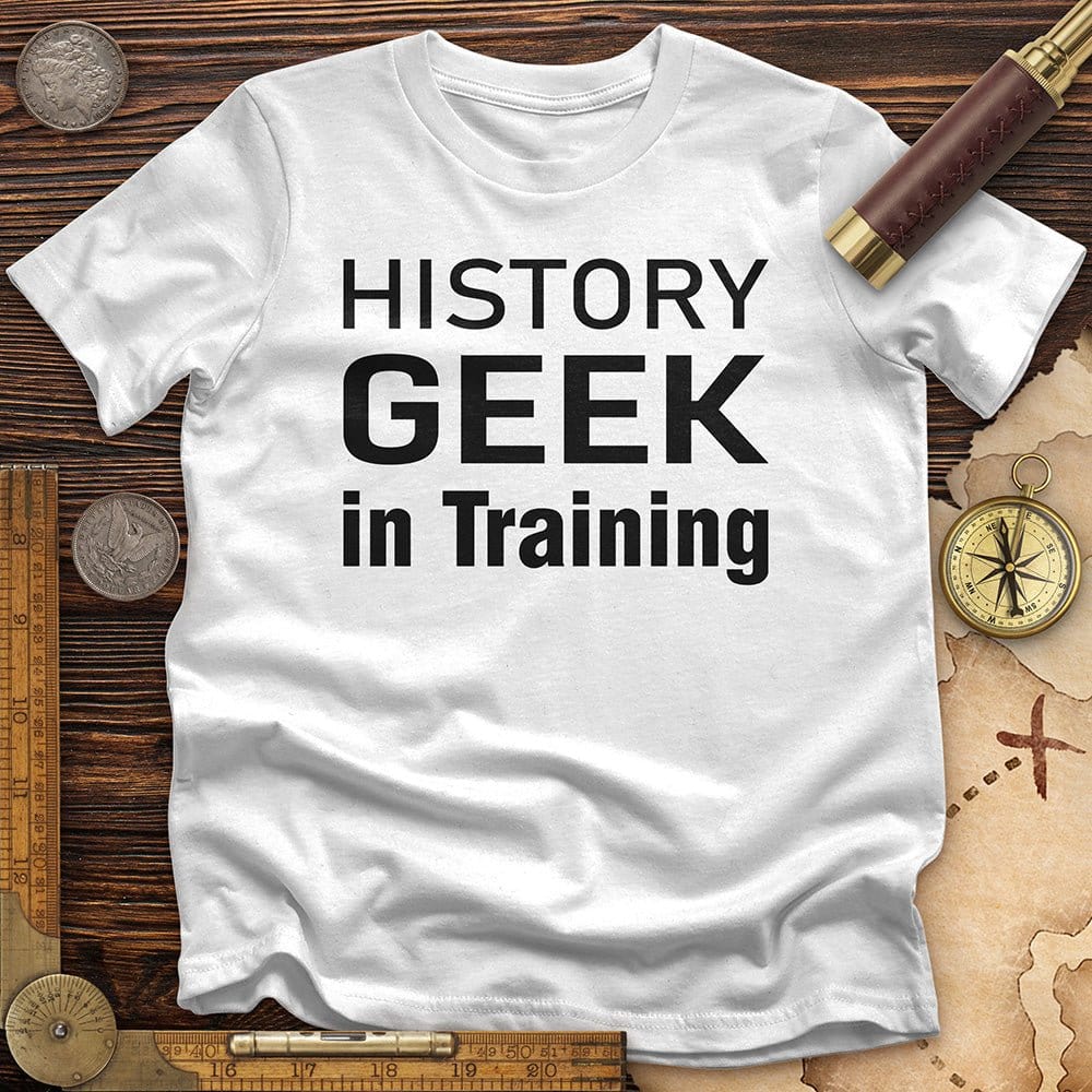 History Geek in Training T-Shirt Hoodie, Sweatshirt | CiraTrend.com (Image 1)