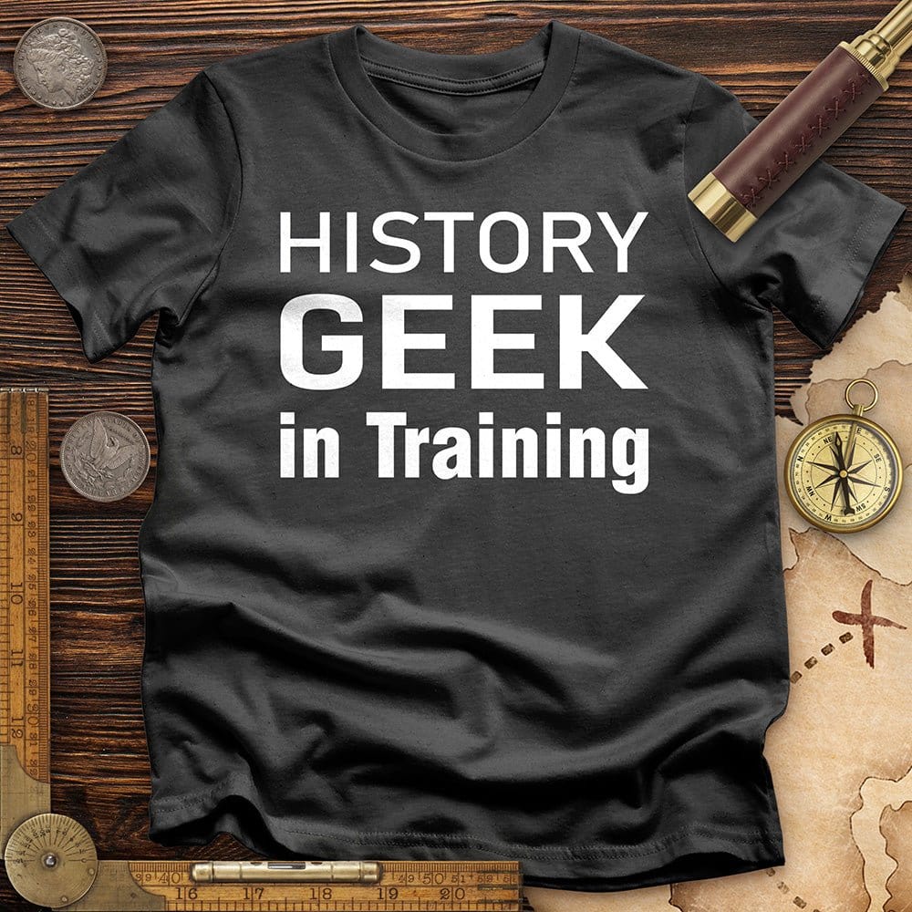 History Geek in Training T-Shirt Hoodie, Sweatshirt | CiraTrend.com (Image 5)