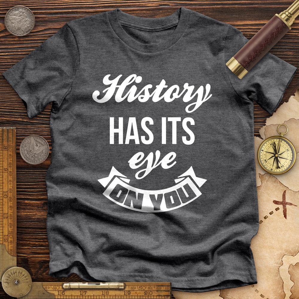 History Has Its Eye On You Premium Quality Tee Hoodie, Sweatshirt | CiraTrend.com (Image 4)