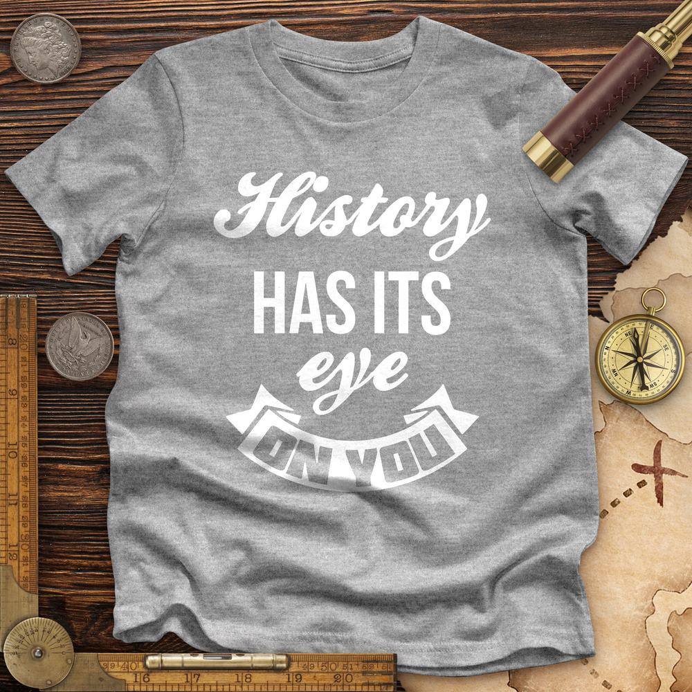 History Has Its Eye On You Premium Quality Tee Hoodie, Sweatshirt | CiraTrend.com (Image 2)