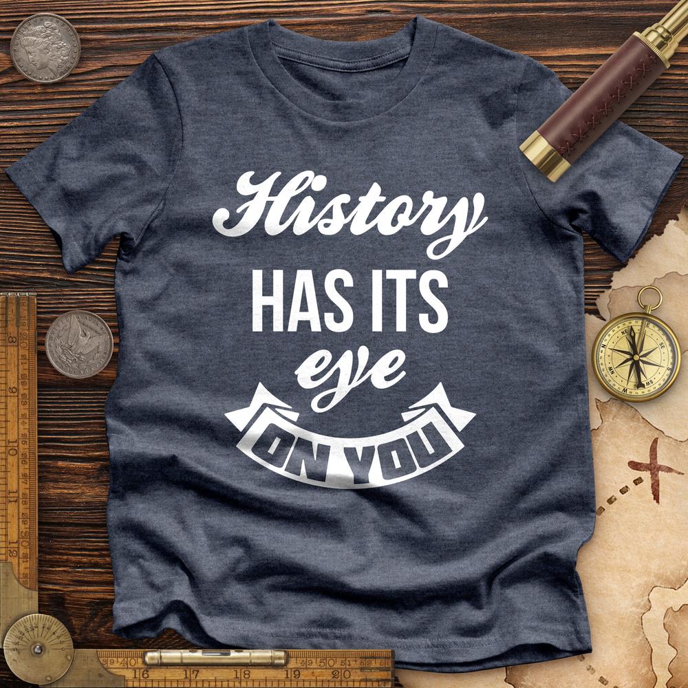 History Has Its Eye On You Premium Quality Tee Hoodie, Sweatshirt | CiraTrend.com (Image 5)