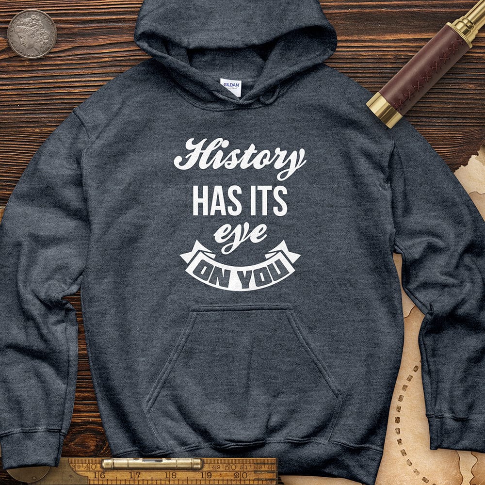 History Has Its Eye On You Hoodie T-Shirts, Sweatshirt | CiraTrend.com (Image 1)