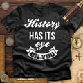 History Has Its Eye On You T-Shirt Hoodie, Sweatshirt | CiraTrend.com (Image 1)