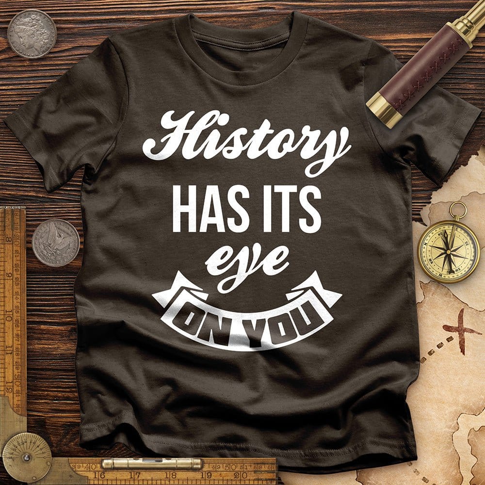 History Has Its Eye On You T-Shirt Hoodie, Sweatshirt | CiraTrend.com (Image 5)